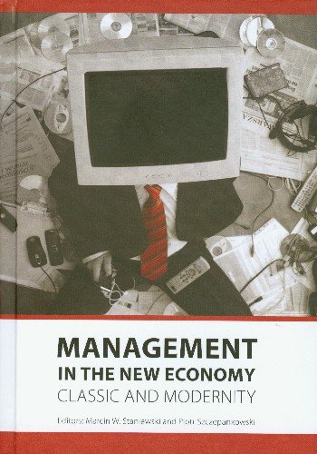 Management in the New Economy Classic and Modernity Staniewski Marcin, Szczepankowski Piotr J.