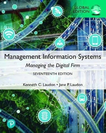 Management Information Systems: Managing the Digital Firm, Global Edition Laudon Kenneth
