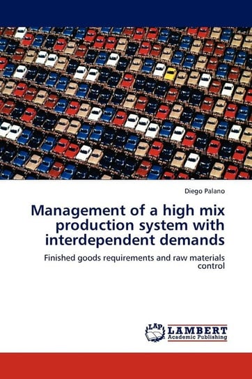 Management of a High Mix Production System with Interdependent Demands Palano Diego