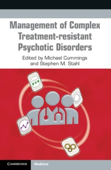 Management of Complex Treatment-resistant Psychotic Disorders Opracowanie zbiorowe