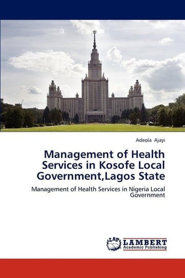 Management of Health Services in Kosofe Local Government,Lagos State Ajayi Adeola