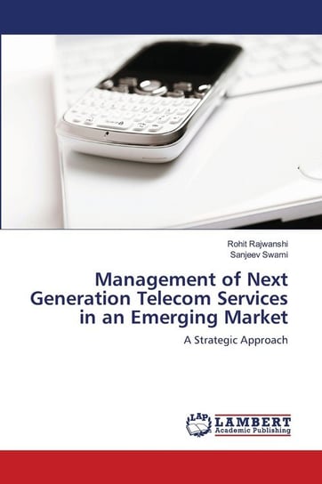 Management of Next Generation Telecom Services in an Emerging Market Rajwanshi Rohit