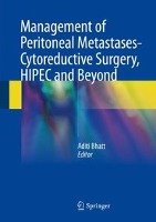 Management of Peritoneal Metastases- Cytoreductive Surgery, HIPEC and Beyond Springer-Verlag Gmbh, Springer Singapore