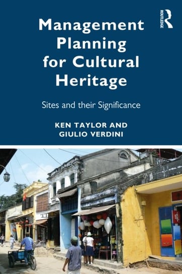 Management Planning for Cultural Heritage: Places and Their Significance Opracowanie zbiorowe