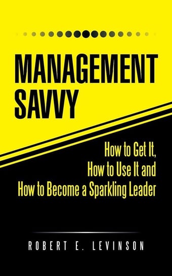 Management Savvy Levinson Robert E.