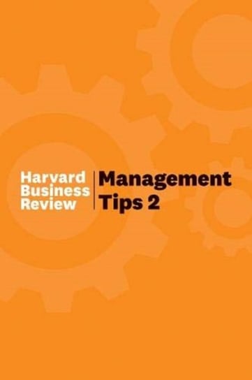 Management Tips 2: From Harvard Business Review Harvard Business Review