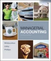 Managerial Accounting Whitecotton Libby, Phillips Fred, Libby Robert, Whitecotton Stacey M., Whitecotton Stacey