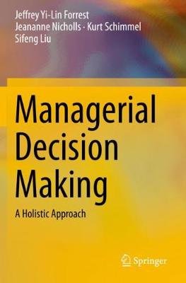 Managerial Decision Making: A Holistic Approach Springer Nature Switzerland AG