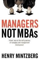Managers Not MBAs: A Hard Look at the Soft Practice of Managing and Management Development Mintzberg Henry