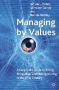Managing by Values: A Corporate Guide to Living, Being Alive, and Making a Living in the 21st Century Dolan S., Garcia S., Richley B.