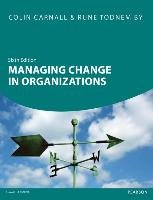 Managing Change in Organizations 6th edn Carnall Colin, By Rune Todnem
