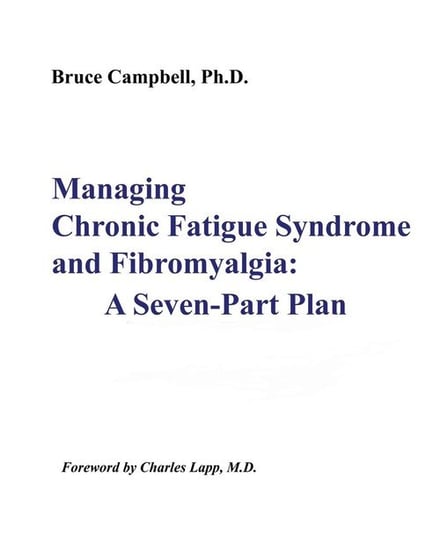 Managing Chronic Fatigue Syndrome and Fibromyalgia Campbell Bruce F.