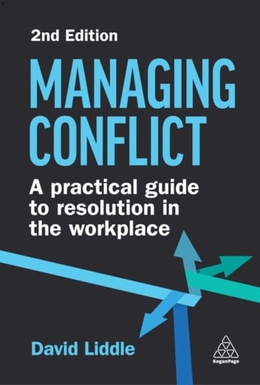 Managing Conflict: A Practical Guide to Resolution in the Workplace David Liddle