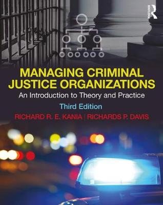 Managing Criminal Justice Organizations Kania Richard R.E., Davis Richards P.