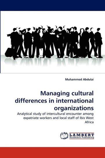 Managing Cultural Differences in International Organizations Abdulai Muhammed