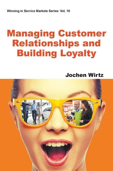 Managing Customer Relationships and Building Loyalty Wirtz Jochen