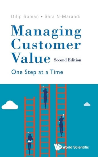 Managing Customer Value: One Step At A Time Opracowanie zbiorowe