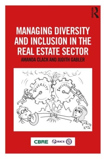 Managing Diversity and Inclusion in the Real Estate Sector Amanda Clack, Judith Gabler