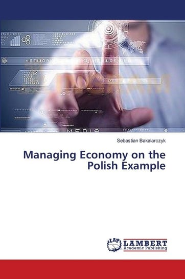 Managing Economy on the Polish Example Bakalarczyk Sebastian