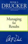 Managing for Results: Economic Tasks and Risk-Taking Decisions Drucker Peter F.