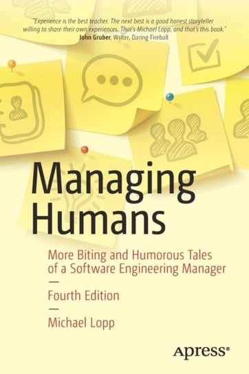 Managing Humans: More Biting and Humorous Tales of a Software Engineering Manager Lopp Michael