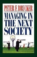 Managing in the Next Society Drucker Peter F.