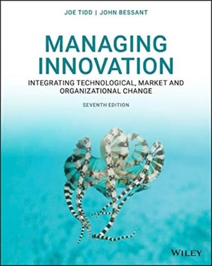 Managing Innovation: Integrating Technological, Market and Organizational Change Joe Tidd, John R. Bessant