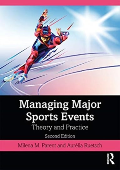 Managing Major Sports Events: Theory and Practice Opracowanie zbiorowe