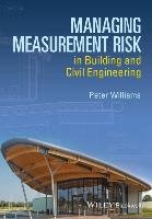 Managing Measurement Risk in Building and Civil Engineering Peter Williams