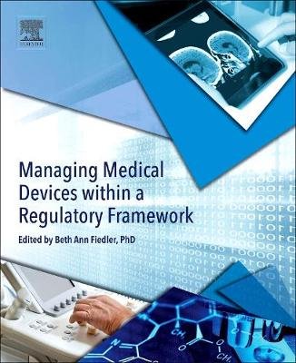 Managing Medical Devices within a Regulatory Framework Fiedler Beth Ann