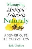 Managing Multiple Sclerosis Naturally Graham Judy