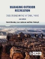 Managing Outdoor Recreation Manning Robert E., Anderson Laura Ellen, Pettengill Peter