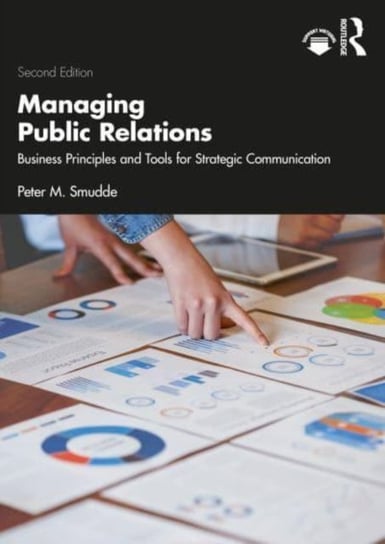 Managing Public Relations: Business Principles and Tools for Strategic Communication, 2e Opracowanie zbiorowe
