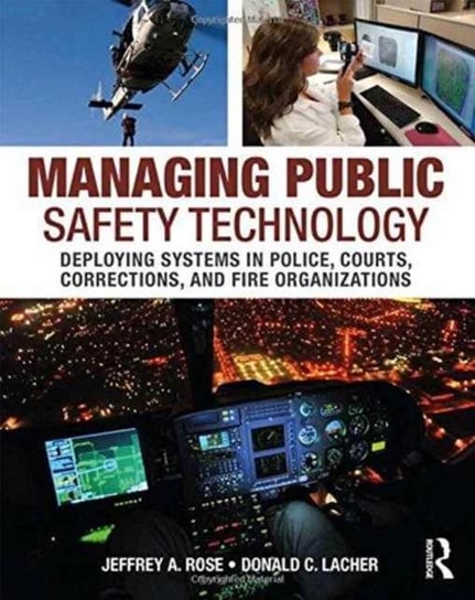 Managing Public Safety Technology Rose Jeffrey A., Lacher Donald C.