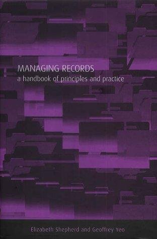 Managing Records. A Handbook of Principles and Practice Opracowanie zbiorowe