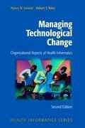 Managing Technological Change Lorenzi Nancy M., Riley Robert T.