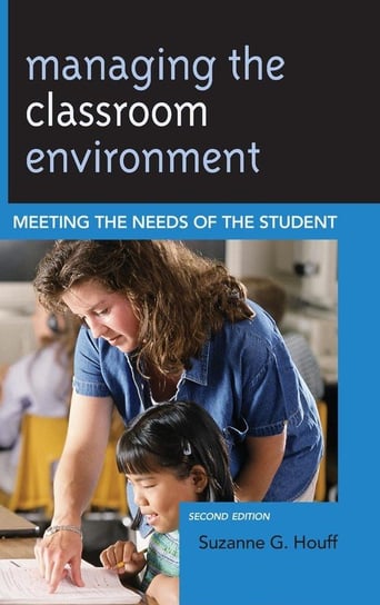 Managing the Classroom Environment Houff Suzanne G.