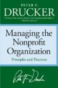 Managing the Non-Profit Organization: Principles and Practices Drucker Peter F.