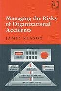 Managing the Risks of Organizational Accidents Reason James