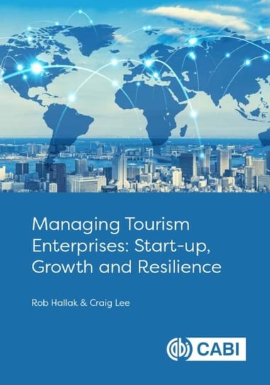Managing Tourism Enterprises: Start-up, Growth and Resilience Opracowanie zbiorowe