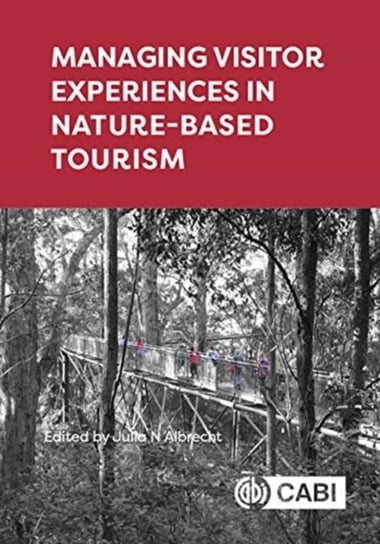 Managing Visitor Experiences in Nature-based Tourism Opracowanie zbiorowe