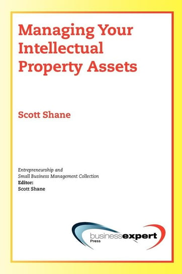 Managing Your Intellectual Property Assets Shane Scott