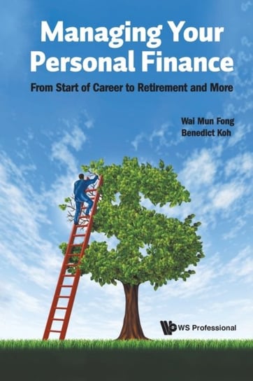 Managing Your Personal Finance: From Start Of Career To Retirement And More Opracowanie zbiorowe