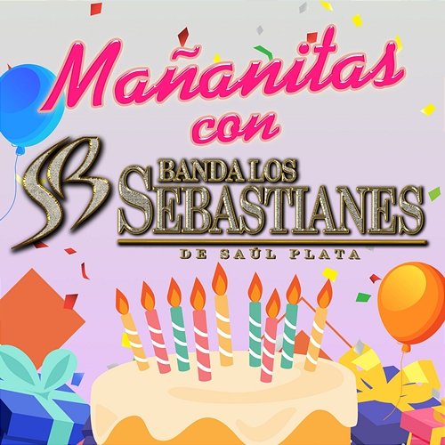 Mañanitas Con Banda Los Sebastianes De Saúl Plata