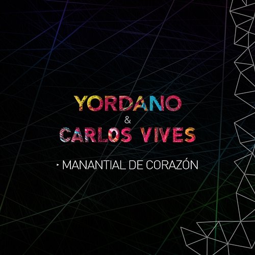 Manantial de Corazón Yordano, Carlos Vives