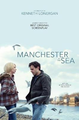 Manchester by the Sea: A Screenplay Lonergan Kenneth
