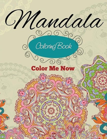 Mandala Coloring Book (Color Me Now) Publishing Speedy