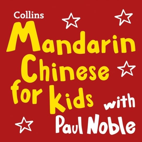 Mandarin Chinese for Kids with Paul Noble: Learn a language with the bestselling coach Noble Paul