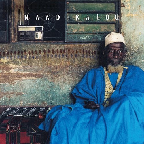 Mandékalou: The Art and Soul of the Mande Griots Various Artists