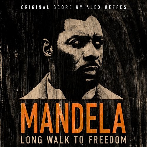 Mandela: Long Walk To Freedom Alex Heffes
